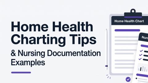 Featured Image for Home Health Charting Tips: Nursing Documentation Examples You Can Reuse